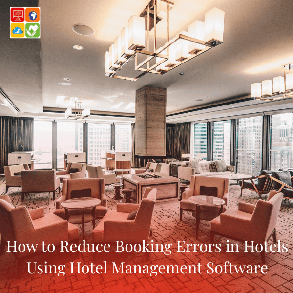 How to Reduce Booking Errors in Hotels Using Hotel Management Software (Complete Guide)