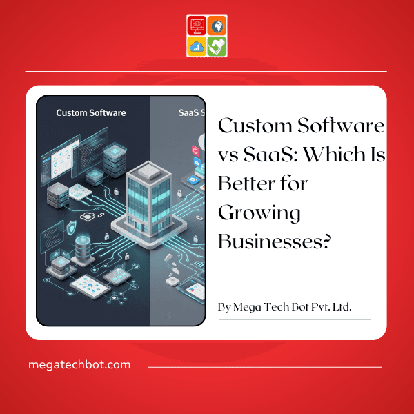 Custom Software vs SaaS: Which Is Better for Growing Businesses?