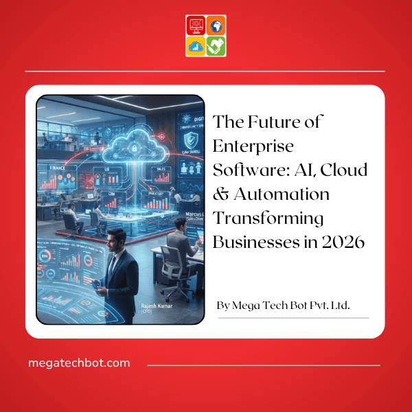 The Future of Enterprise Software: AI, Cloud & Automation Transforming Businesses in 2026