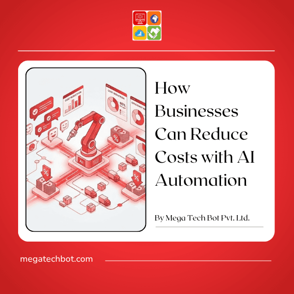 How Businesses Can Reduce Costs with AI Automation