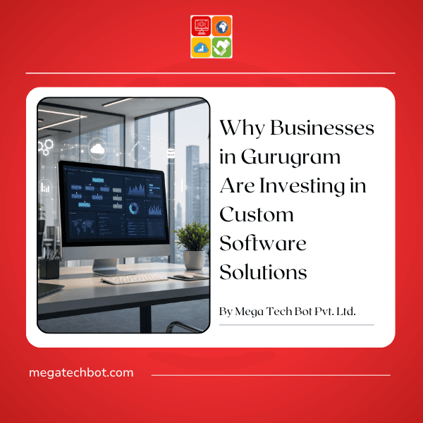 Why Businesses in Gurugram Are Investing in Custom Software Solutions