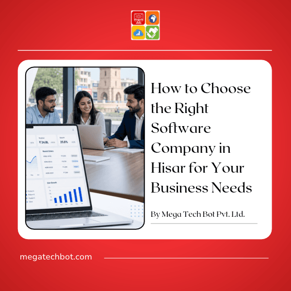How to Choose the Right Software Company in Hisar for Your Business Needs