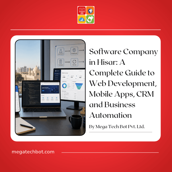 Software Company in Hisar: A Complete Guide to Web Development, Mobile Apps, CRM and Business Automation