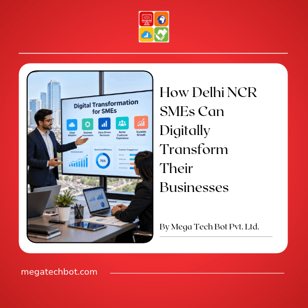 How Delhi NCR SMEs Can Digitally Transform Their Businesses